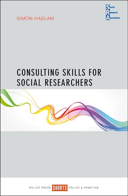 Book cover image for Consulting Skills for Social Researchers ISBN: 9781447333869