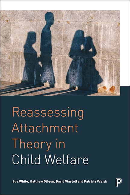 Book cover image for Reassessing Attachment Theory in Child Welfare ISBN: 9781447336921