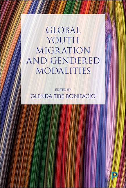 Book cover image for Global Youth Migration and Gendered Modalities ISBN: 9781447340195