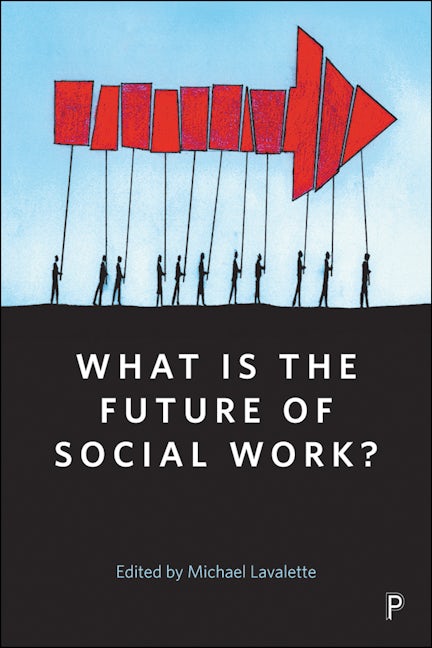 Book cover image for What Is the Future of Social Work? ISBN: 9781447340812