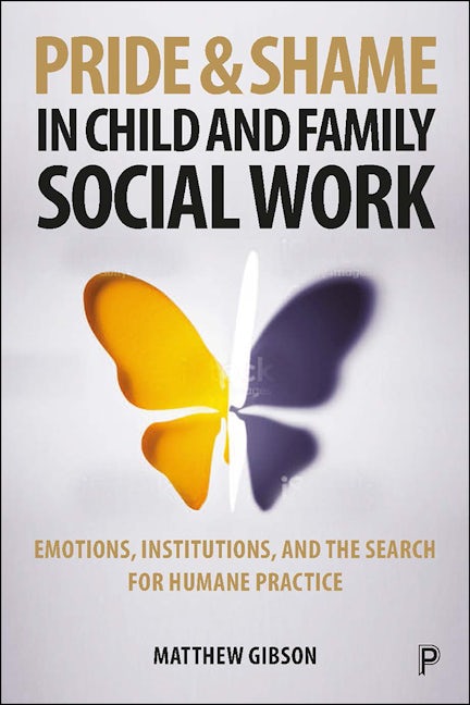 Book cover image for Pride and Shame in Child and Family Social Work ISBN: 9781447344797