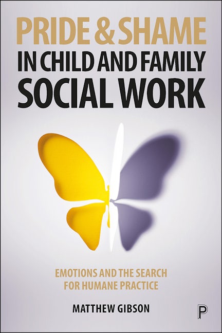 Book cover image for Pride and Shame in Child and Family Social Work ISBN: 9781447344810