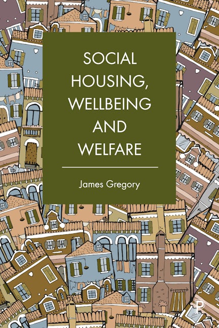 Book cover image for Social Housing, Wellbeing and Welfare ISBN: 9781447347910