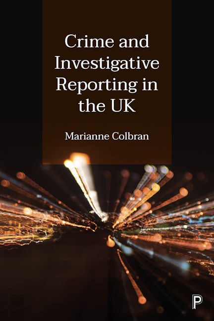 Book cover image for Crime and Investigative Reporting in the UK ISBN: 9781447358916
