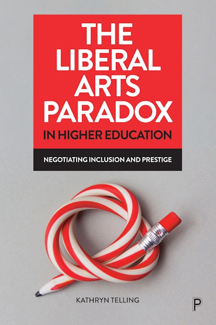 Book cover image for The Liberal Arts Paradox in Higher Education ISBN: 9781447359470