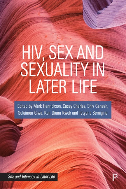 Book cover image for HIV, Sex and Sexuality in Later Life ISBN: 9781447361961
