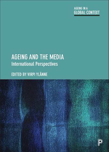 Book cover image for Ageing and the Media ISBN: 9781447362036