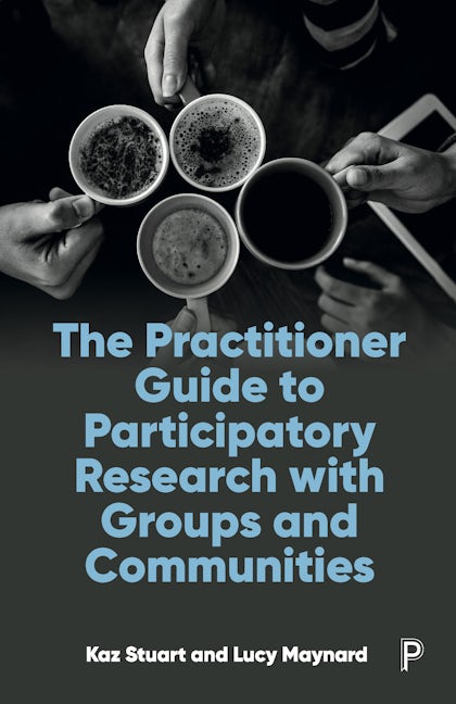 Book cover image for The Practitioner Guide to Participatory Research with Groups and Communities ISBN: 9781447362272