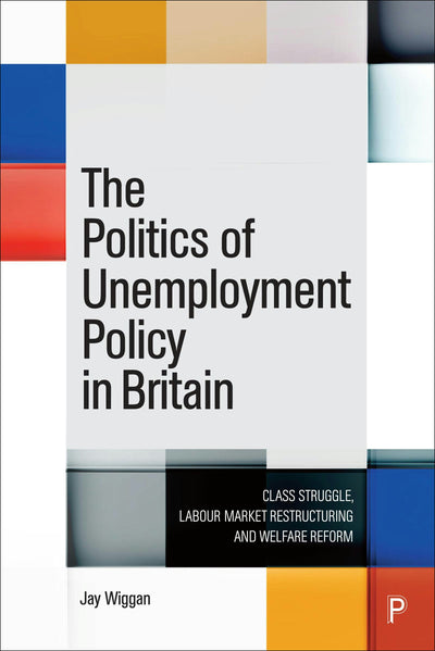Cover image for The Politics of Unemployment Policy in Britain, isbn: 9781447366126
