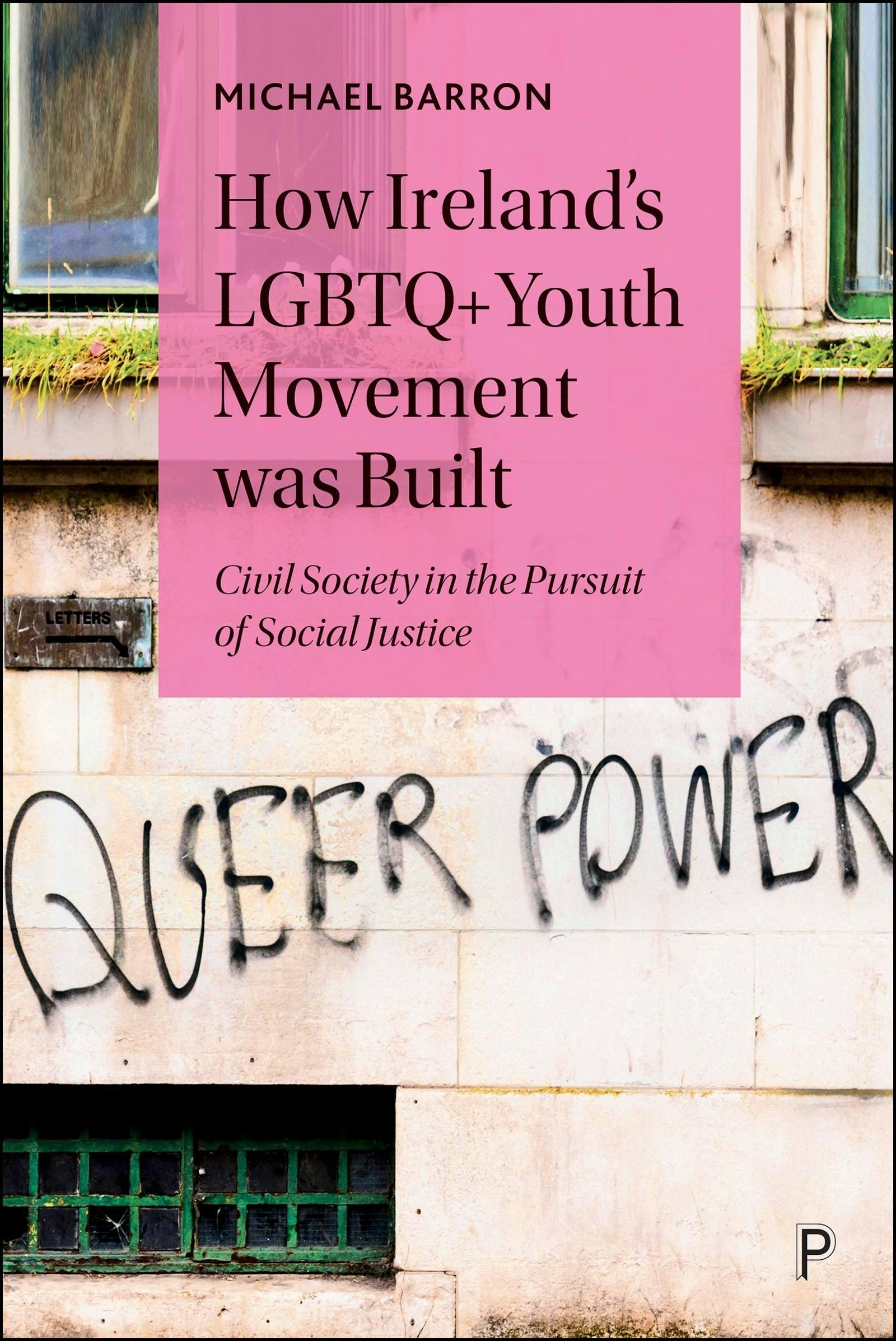 Book cover image for How Ireland’s LGBTQ+ Youth Movement was Built ISBN: 9781447368694