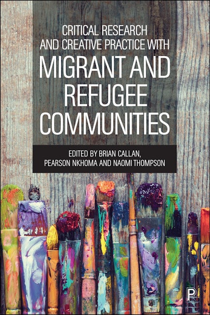Book cover image for Critical Research and Creative Practice with Migrant and Refugee Communities ISBN: 9781447372790