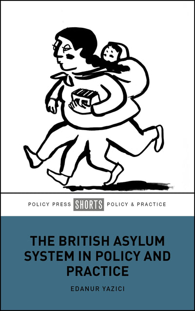 Cover image for The British Asylum System in Policy and Practice, isbn: 9781447376545