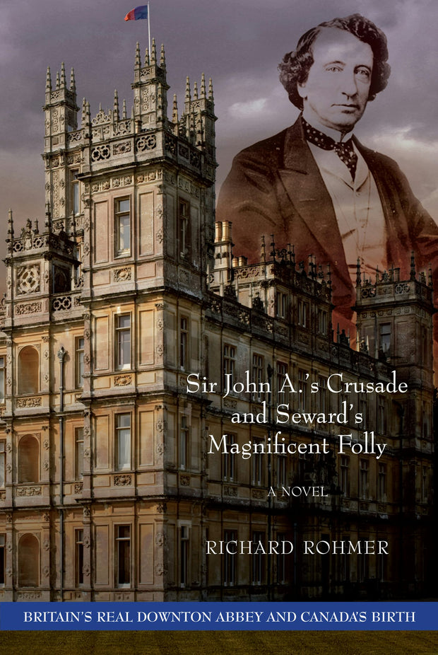 Cover image for Sir John A.'s Crusade and Seward's Magnificent Folly, isbn: 9781459709850