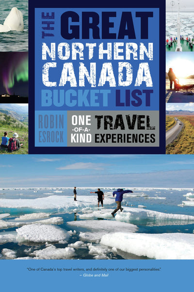 Cover image for The Great Northern Canada Bucket List, isbn: 9781459730526