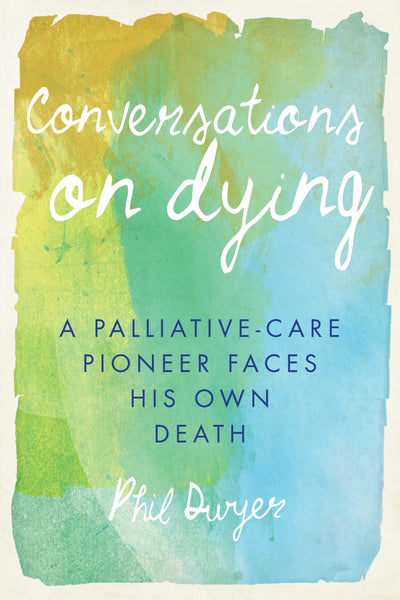 Cover image for Conversations on Dying, isbn: 9781459731936