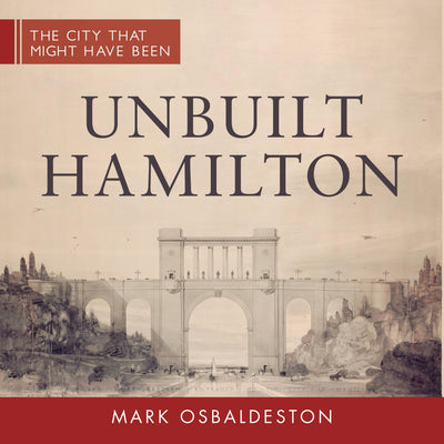 Cover image for Unbuilt Hamilton, isbn: 9781459732995
