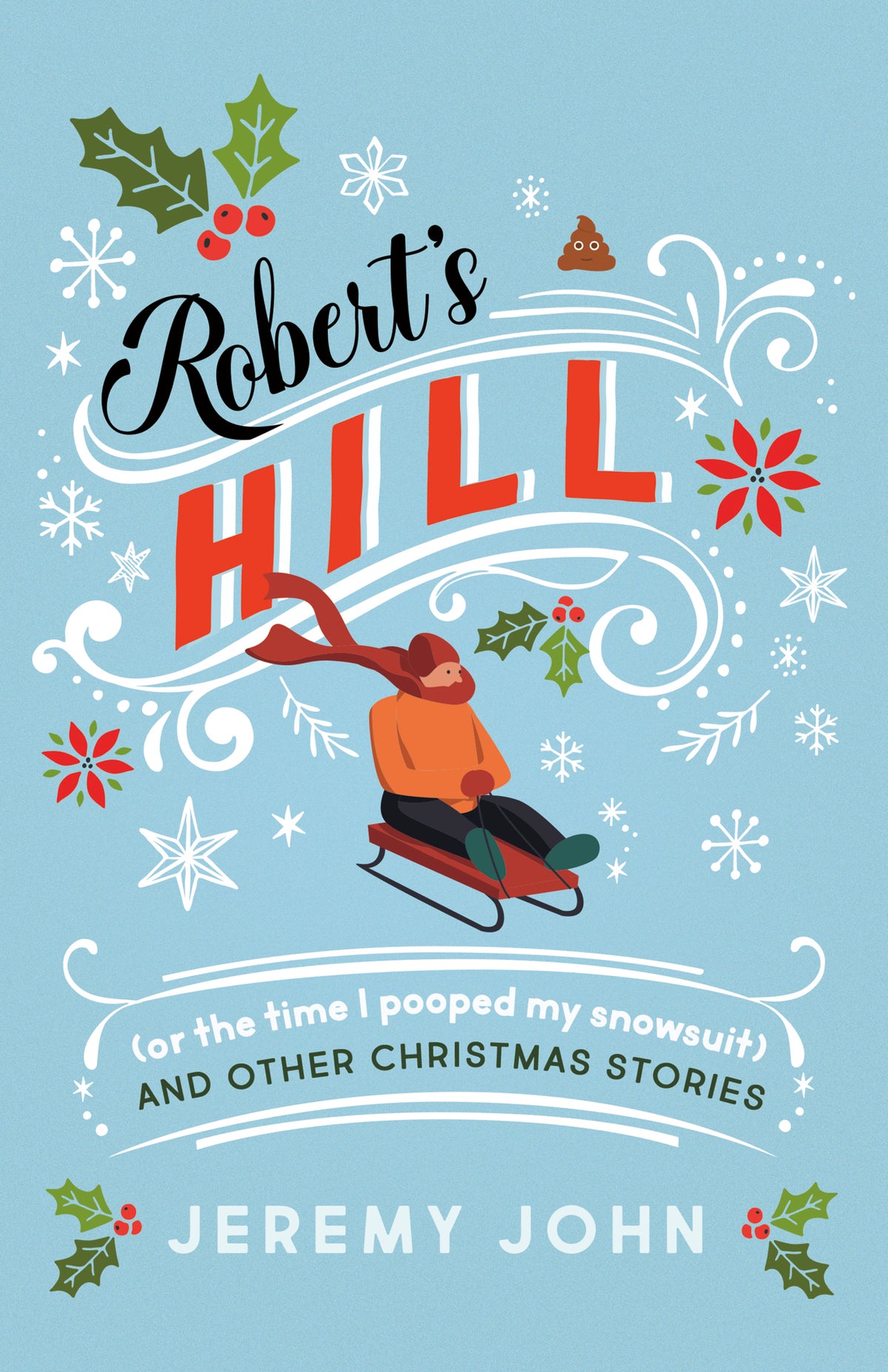 Cover image for Robert's Hill (or The Time I Pooped My Snowsuit) and Other Christmas Stories ISBN 9781459750166