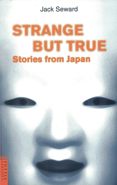 Cover image for Strange But True Stories from Japan, isbn: 9781462900305