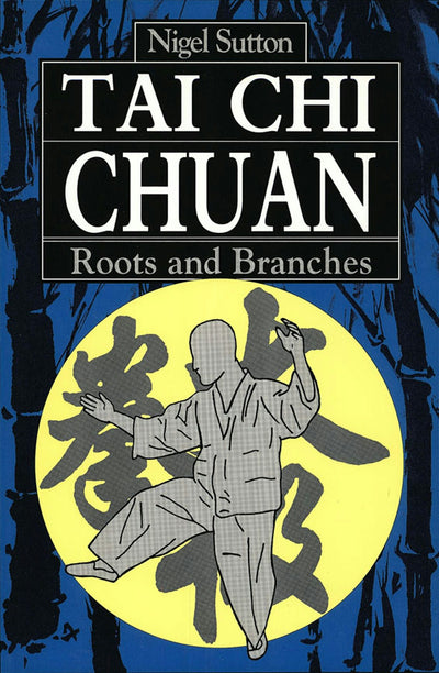 Cover image for Tai Chi Chuan Roots & Branches, isbn: 9781462901449