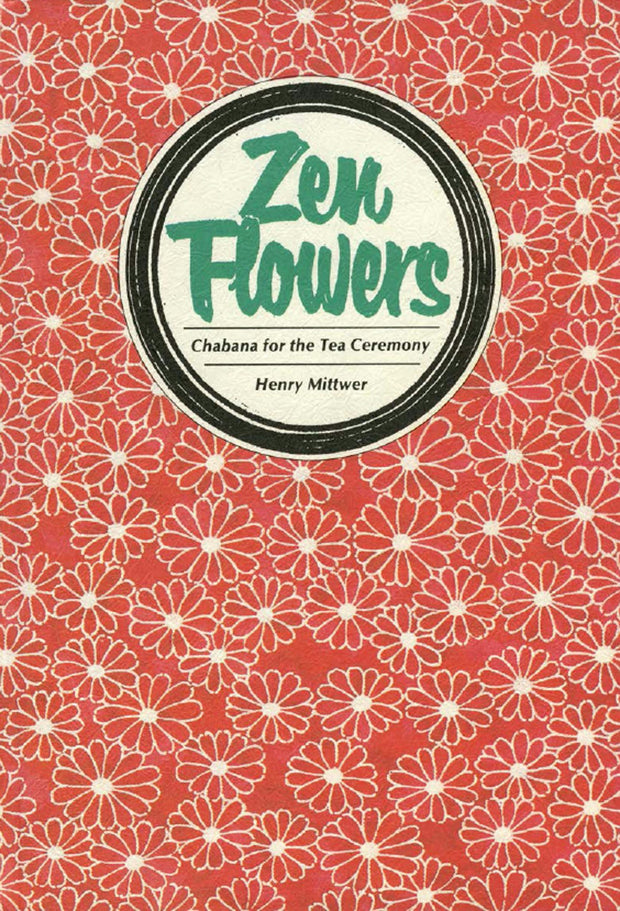 Cover image for Zen Flowers Chabana for Tea Ceremony, isbn: 9781462901470