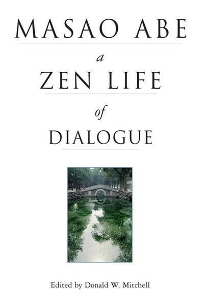 Cover image for Masao Abe a Zen Life of Dialogue, isbn: 9781462902613