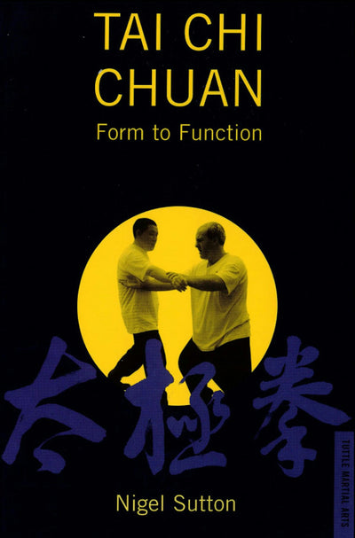 Cover image for Tai Chi Chuan Form to Fuction, isbn: 9781462904648
