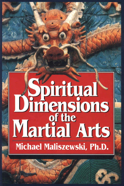 Cover image for Spiritual Dimensions of the Martial Arts, isbn: 9781462904822