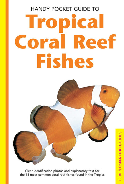 Cover image for Handy Pocket Guide to Tropical Coral Reef Fishes, isbn: 9781462907281