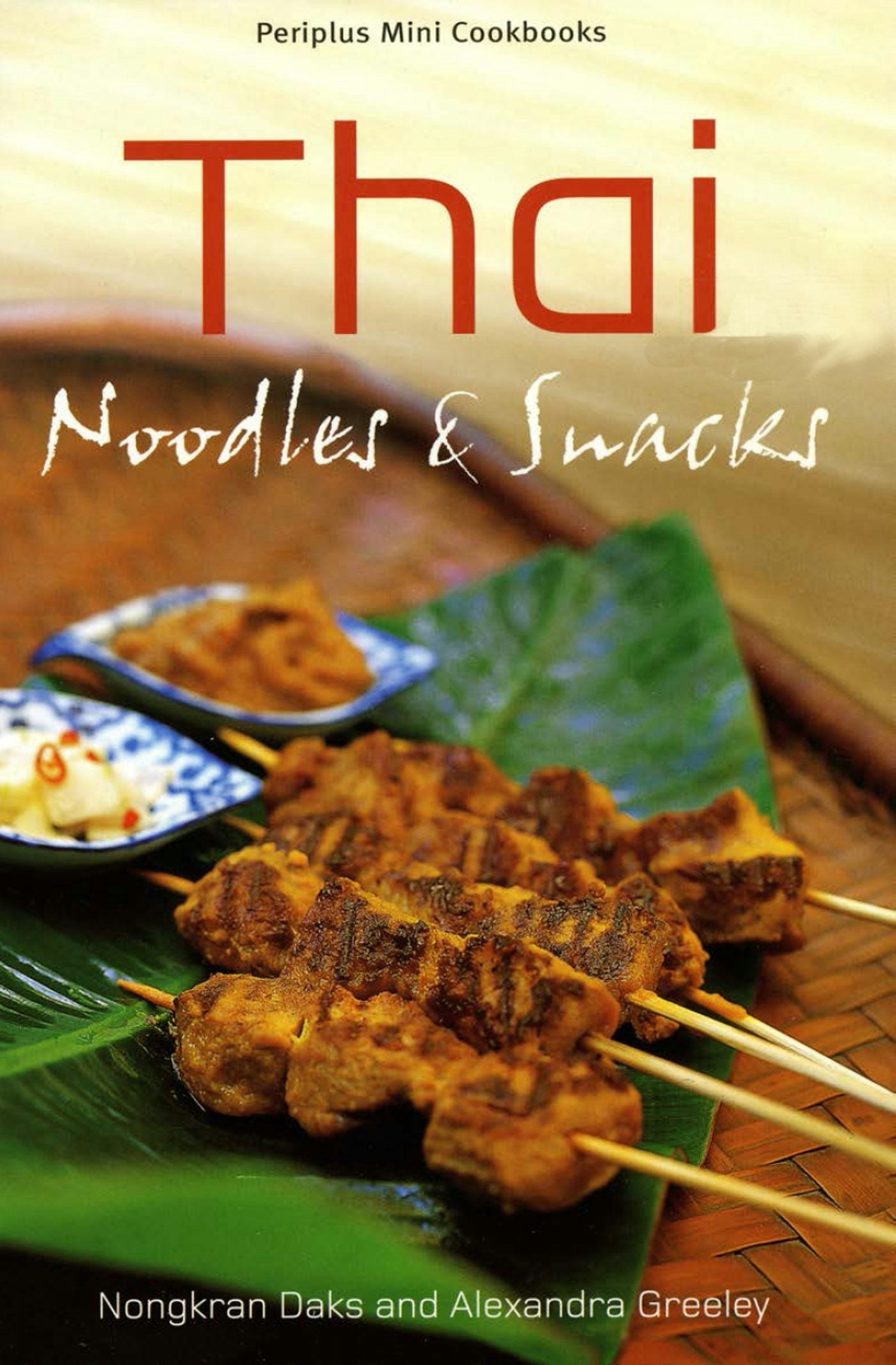 Book cover image for Thai Noodles & Snacks ISBN: 9781462911240