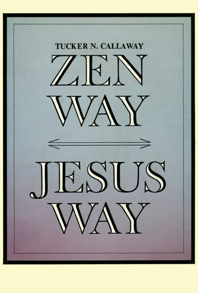 Cover image for Zen Way-Jesus Way, isbn: 9781462911295