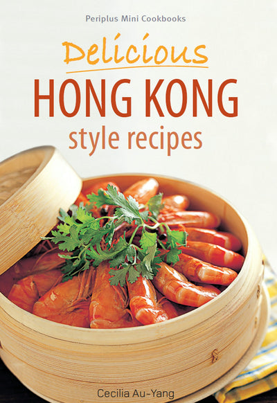 Cover image for Mini Delicious Hong Kong Style Recipes, isbn: 9781462915392