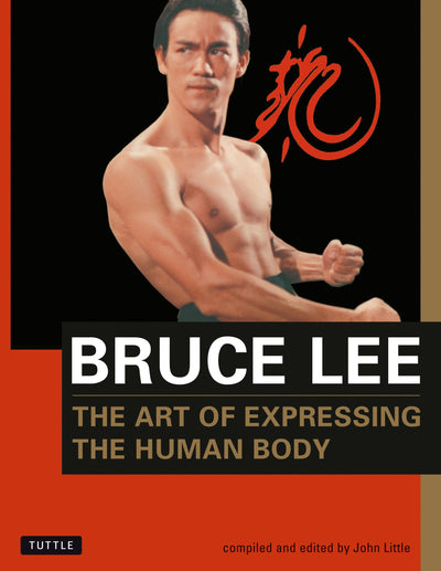 Cover image for Bruce Lee The Art of Expressing the Human Body, isbn: 9781462917891