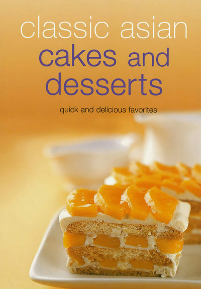 Cover image for Classic Asian Cakes and Desserts, isbn: 9781462918003