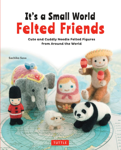 Cover image for It's a Small World Felted Friends, isbn: 9781462919147
