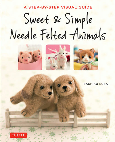 Cover image for Sweet & Simple Needle Felted Animals, isbn: 9781462919550