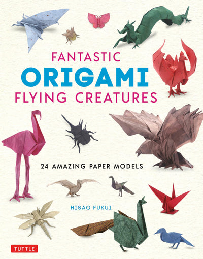 Cover image for Fantastic Origami Flying Creatures, isbn: 9781462921294
