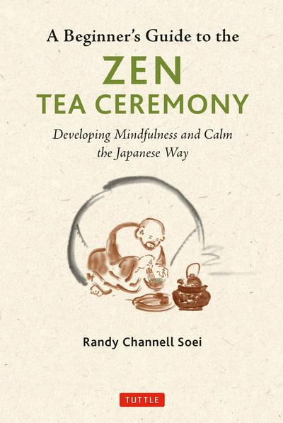 Cover image for Beginner's Guide to the Zen Tea Ceremony, isbn: 9781462922796