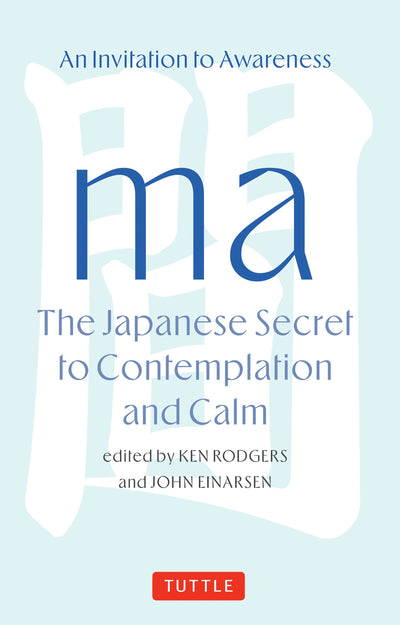 Cover image for Ma: The Japanese Secret to Contemplation and Calm, isbn: 9781462925681