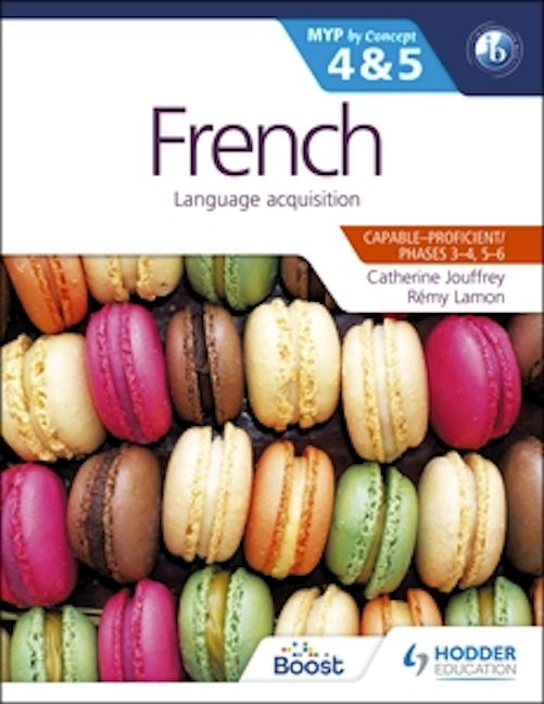 Book cover image for French for the IB MYP 4 & 5 (Capable–Proficient/Phases 3-4, 5-6) ISBN: 9781471841835