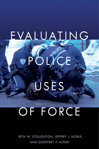 Cover image for Evaluating Police Uses of Force, isbn: 9781479803798