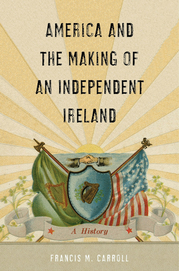 Cover image for America and the Making of an Independent Ireland, isbn: 9781479805679