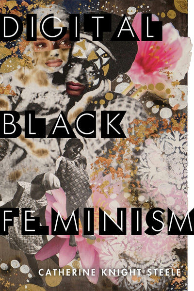 Cover image for Digital Black Feminism, isbn: 9781479808366