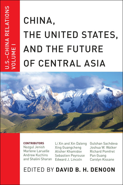 Cover image for China, The United States, and the Future of Central Asia, isbn: 9781479810864