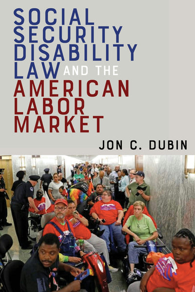 Cover image for Social Security Disability Law and the American Labor Market, isbn: 9781479811021