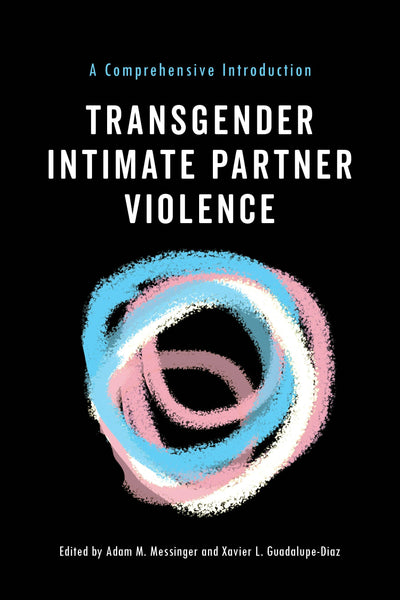 Cover image for Transgender Intimate Partner Violence, isbn: 9781479813483