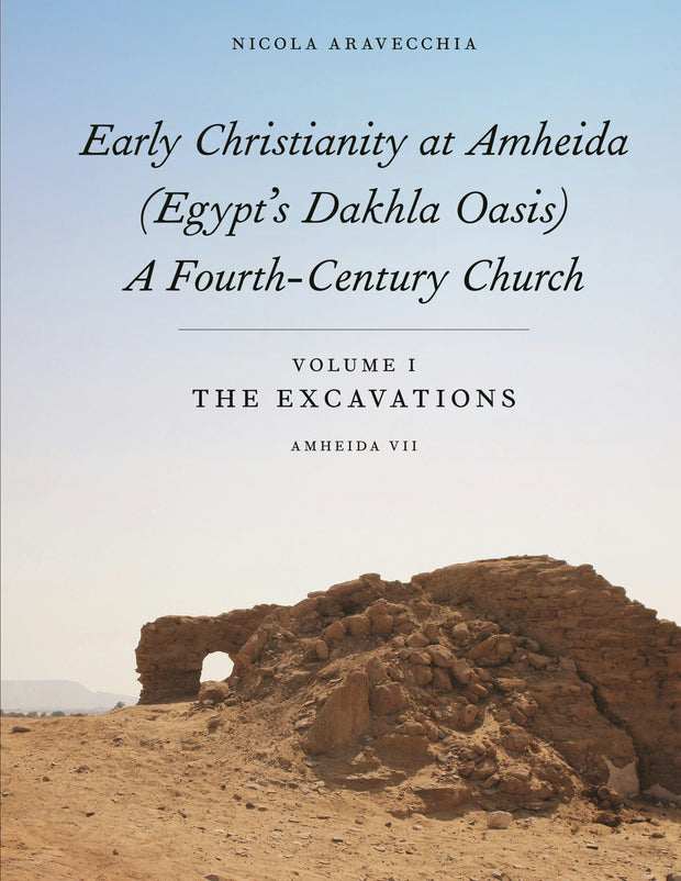 Cover image for Early Christianity at Amheida (Egypt’s Dakhla Oasis), A Fourth-Century Church, isbn: 9781479813490