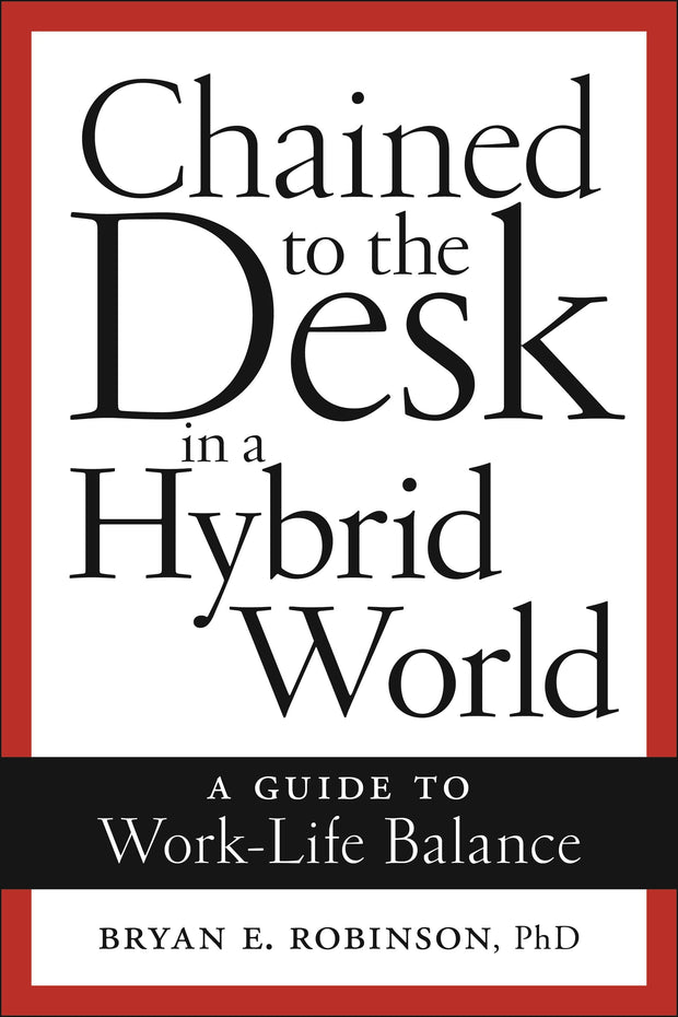Cover image for Chained to the Desk in a Hybrid World, isbn: 9781479818860
