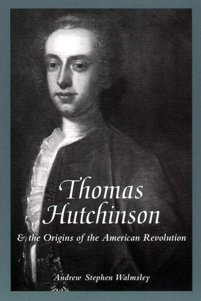 Cover image for Thomas Hutchinson and the Origins of the American Revolution, isbn: 9781479819119