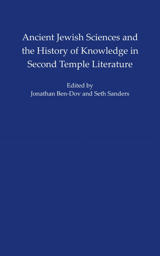 Ancient Jewish Sciences and the History of Knowledge in Second Temple Literature