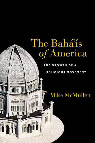 Cover image for The Bahá’ís of America, isbn: 9781479828685